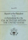 1975 Rockefeller Commission Report: June 1975 Report to the President by the Commission on CIA Activities Within the United States